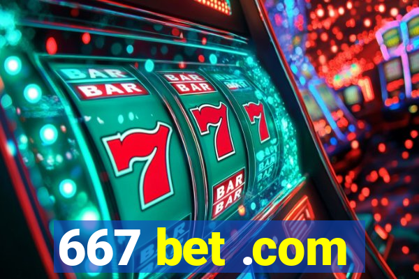 667 bet .com